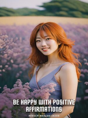 cover image of Be Happy With Positive Affirmations